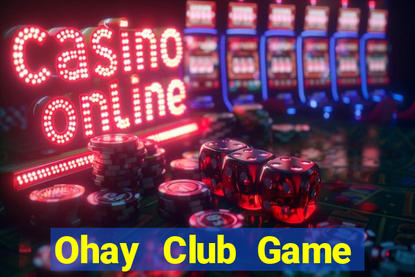 Ohay Club Game Bài 3 Cây Online