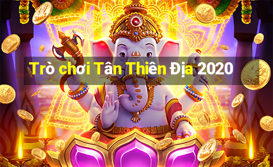 Trò chơi Tân Thiên Địa 2020