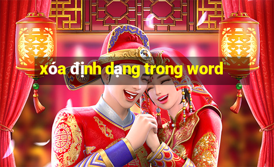 xóa định dạng trong word