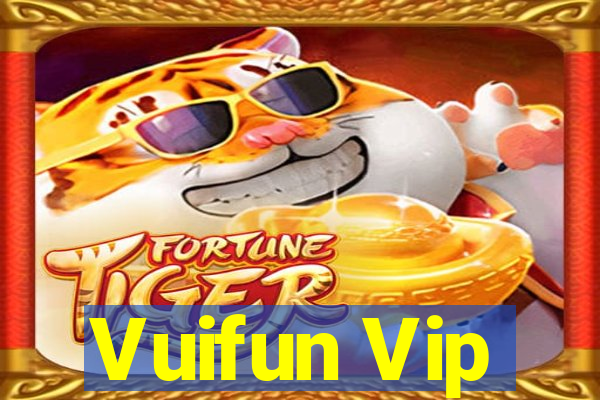 Vuifun Vip