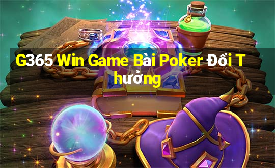 G365 Win Game Bài Poker Đổi Thưởng