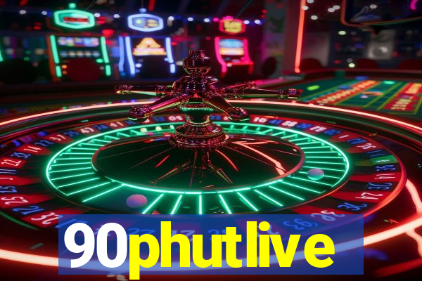 90phutlive