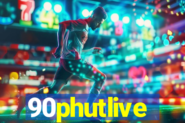 90phutlive