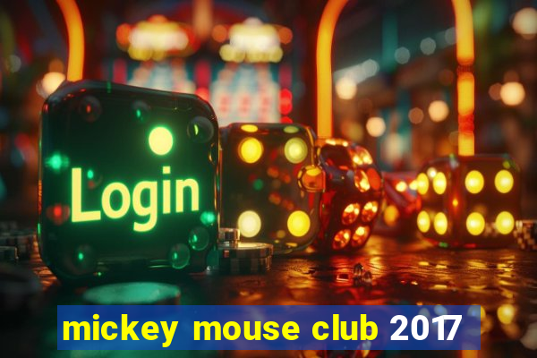 mickey mouse club 2017