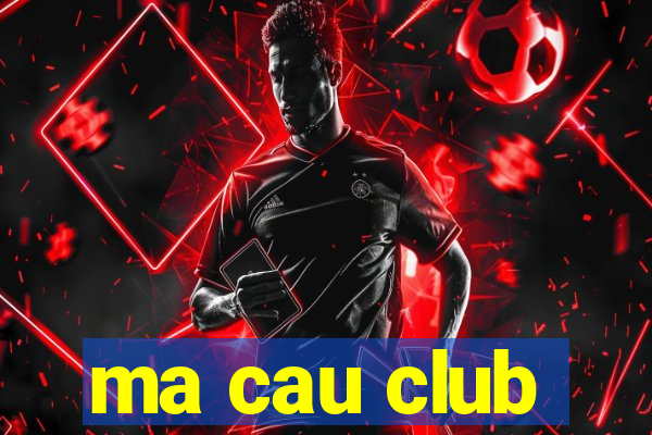 ma cau club