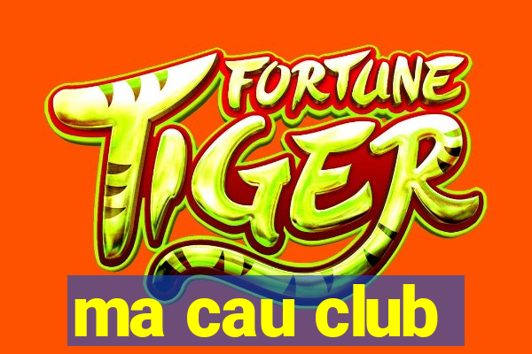 ma cau club