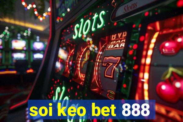 soi keo bet 888