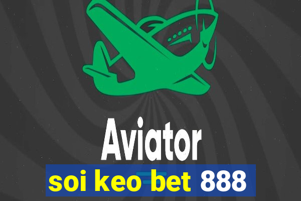 soi keo bet 888