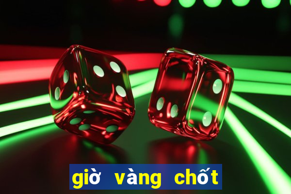 giờ vàng chốt số online