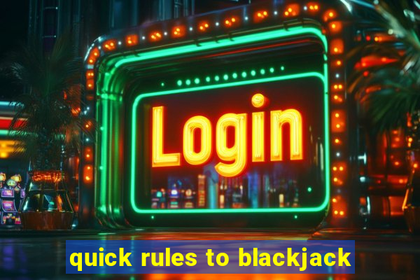 quick rules to blackjack