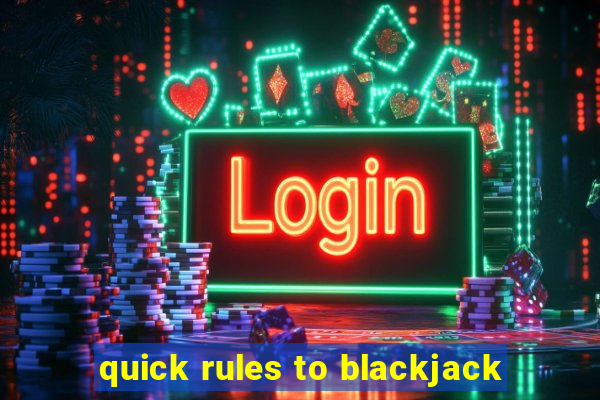 quick rules to blackjack