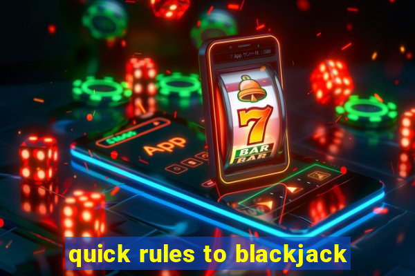 quick rules to blackjack