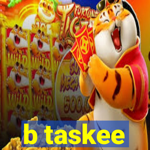 b taskee