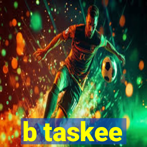 b taskee