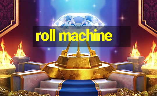 roll machine