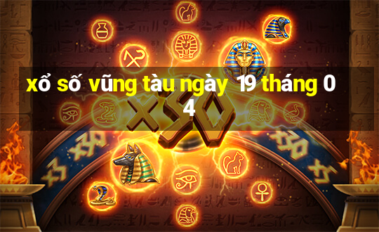 xổ số vũng tàu ngày 19 tháng 04