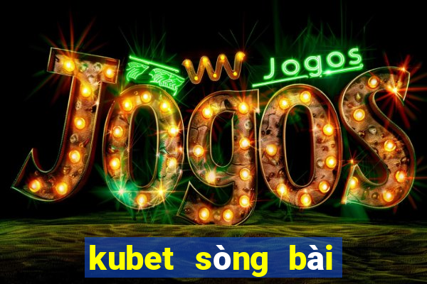 kubet sòng bài trực tuyến