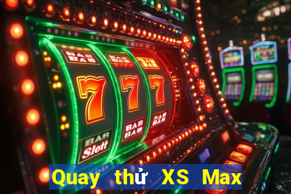 Quay thử XS Max 4D thứ hai