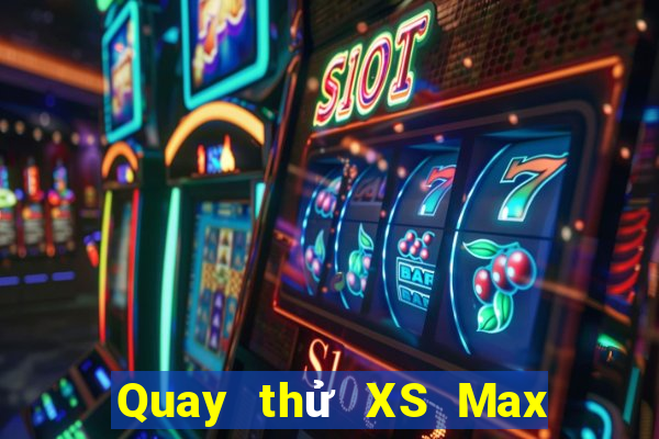 Quay thử XS Max 4D thứ hai