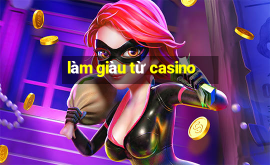 làm giàu từ casino