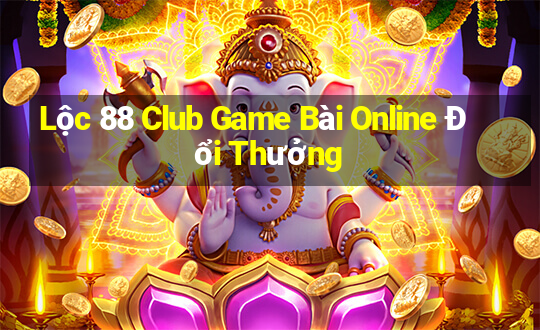 Lộc 88 Club Game Bài Online Đổi Thưởng