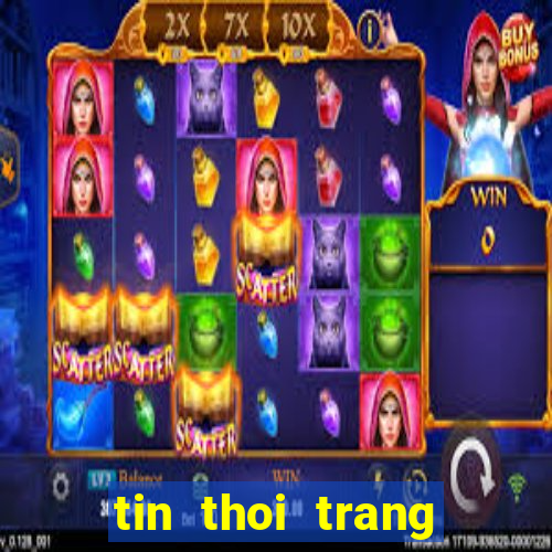 tin thoi trang giai tri