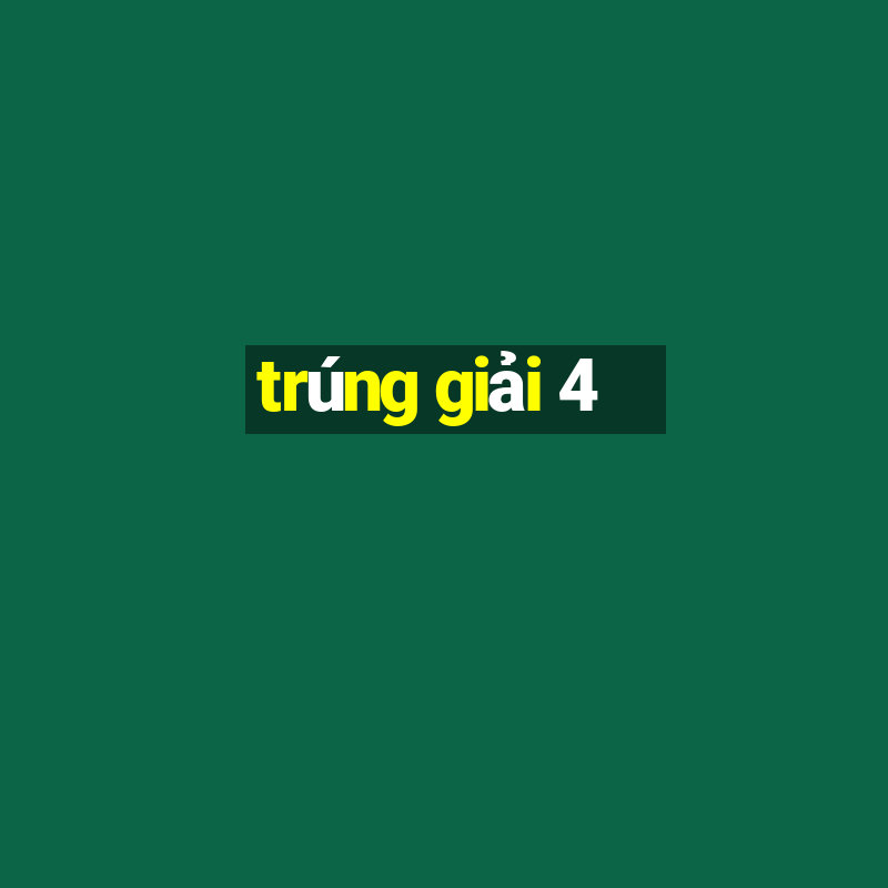 trúng giải 4