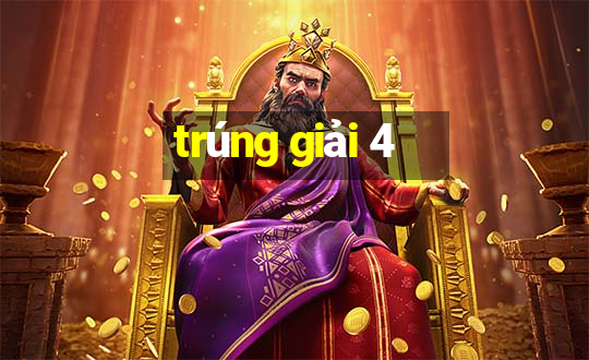 trúng giải 4