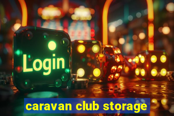 caravan club storage