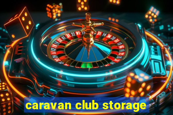 caravan club storage