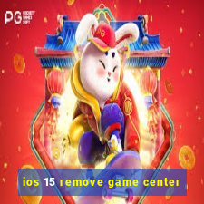 ios 15 remove game center