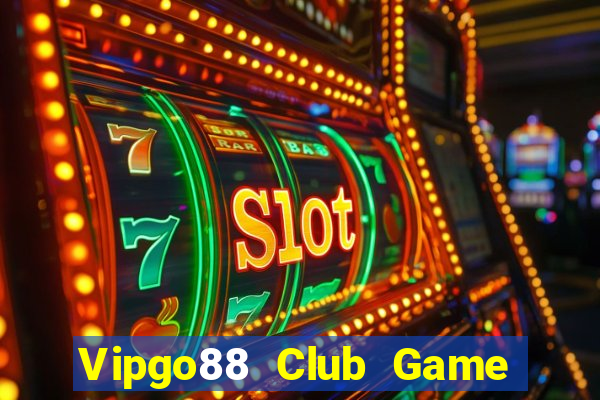 Vipgo88 Club Game Bài Nổ Hũ Uy Tín