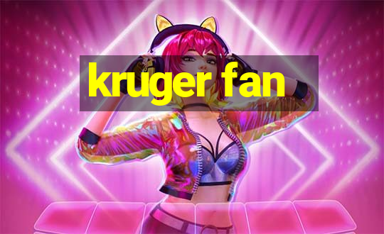 kruger fan