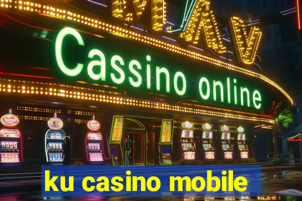 ku casino mobile