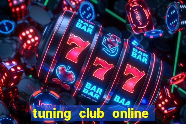 tuning club online mod money