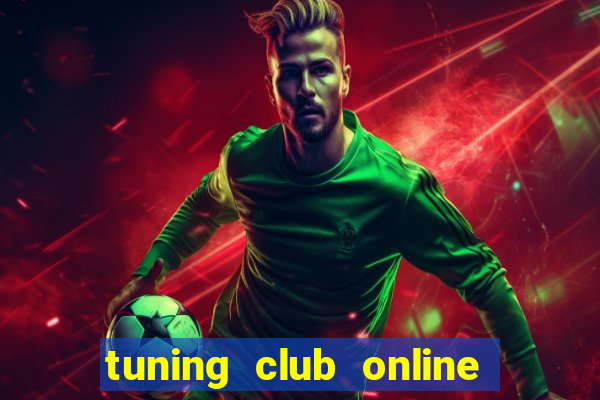 tuning club online mod money