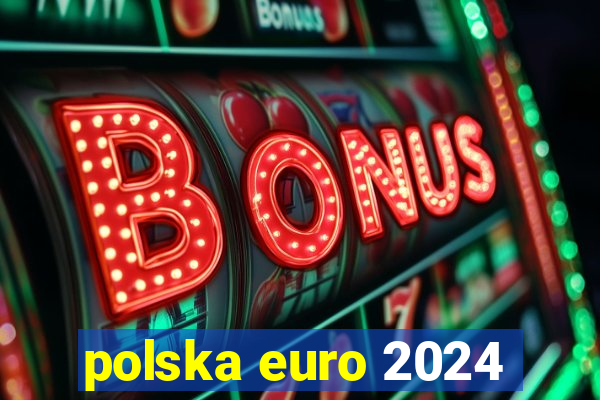 polska euro 2024