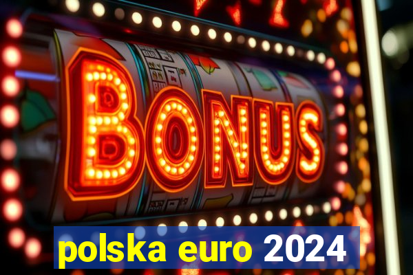 polska euro 2024