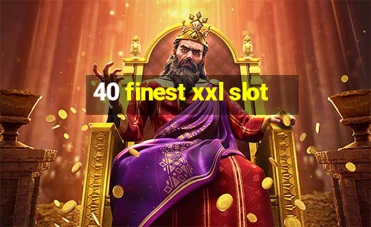 40 finest xxl slot