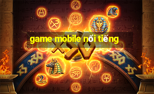 game mobile nổi tiếng