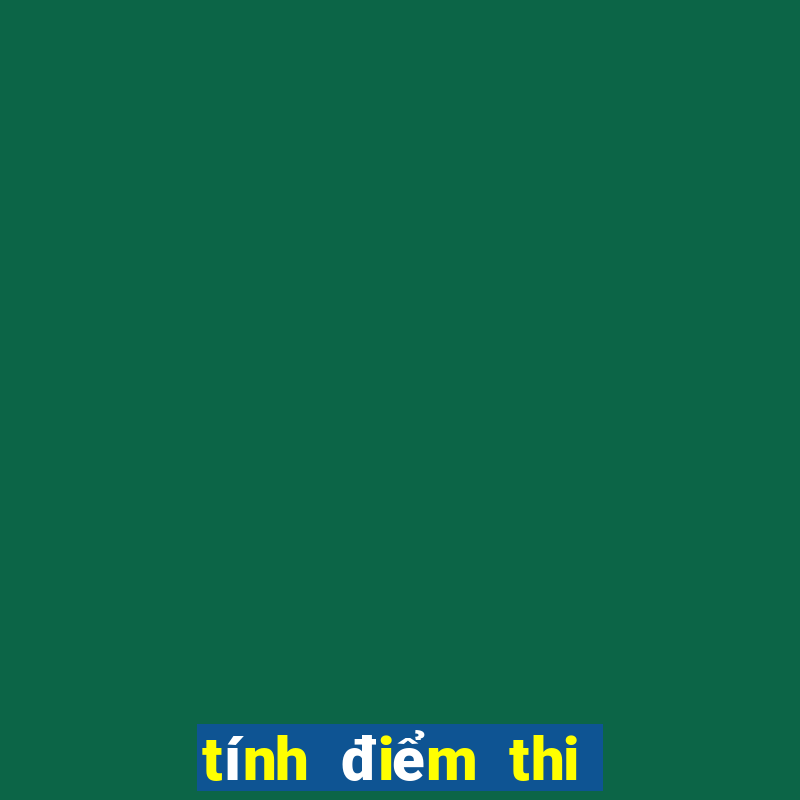 tính điểm thi tốt nghiệp