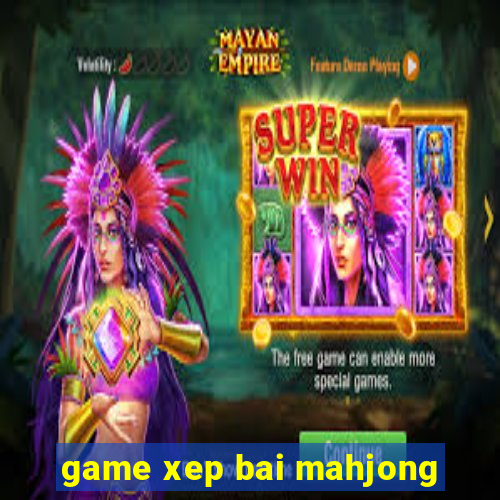 game xep bai mahjong