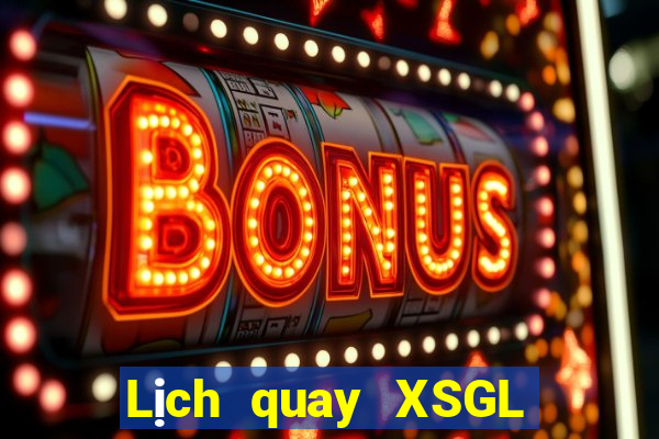 Lịch quay XSGL ngày 8