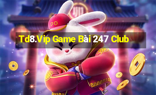 Td8.Vip Game Bài 247 Club