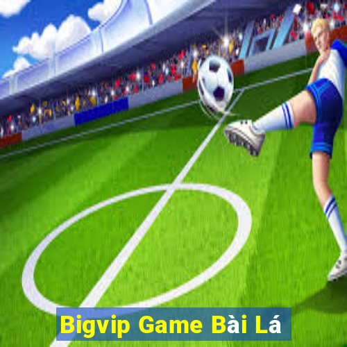 Bigvip Game Bài Lá