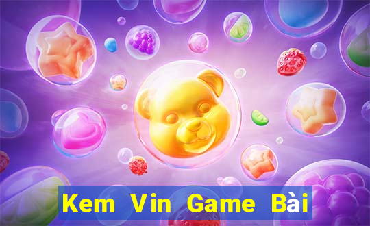 Kem Vin Game Bài Xóc Đĩa