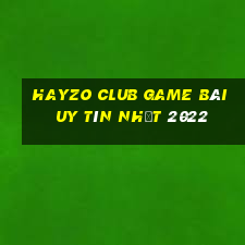 Hayzo Club Game Bài Uy Tín Nhất 2022