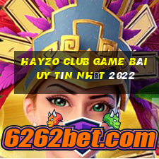 Hayzo Club Game Bài Uy Tín Nhất 2022