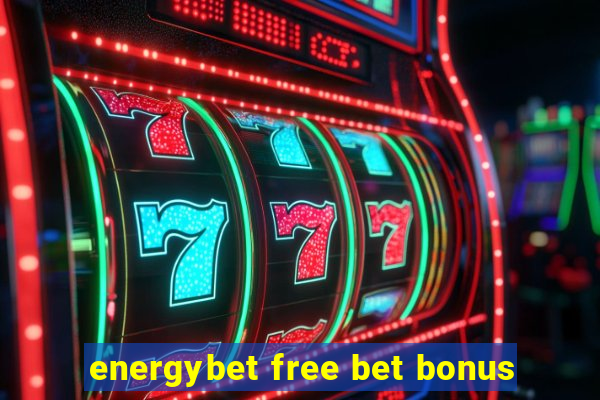 energybet free bet bonus