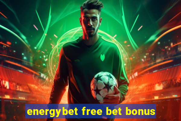 energybet free bet bonus